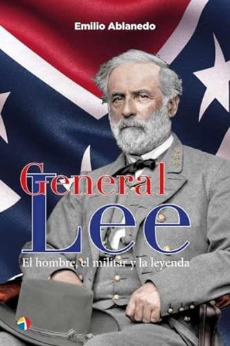 GENERAL LEE EL HOMBRE EL MILITAR Y LA LEYENDA (BIOGRAFIAS)