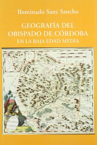 Geografía del Obispado de Córdoba en la Baja Edad Media (SIN COLECCION)