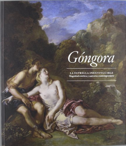 Góngora, la estrella inextinguible. Magnitud estética y universo contemporáneo (SIN COLECCION)