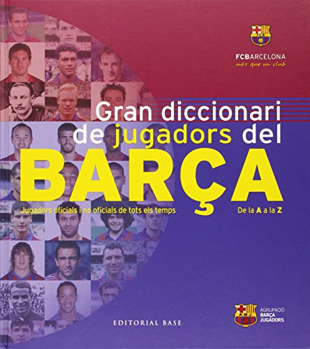 Gran Diccionari De Jugadors Del Barça: Jugadors oficials i no oficials de tots els temps: 13 (Base Imatges)