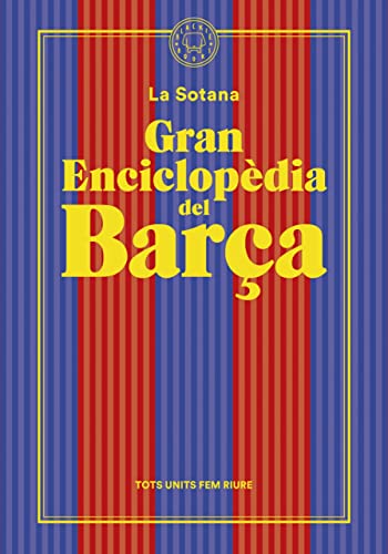 Gran enciclopèdia del Barça (De La Sotana): El millor club del món com mai no te l’han explicat (SIN COLECCION)