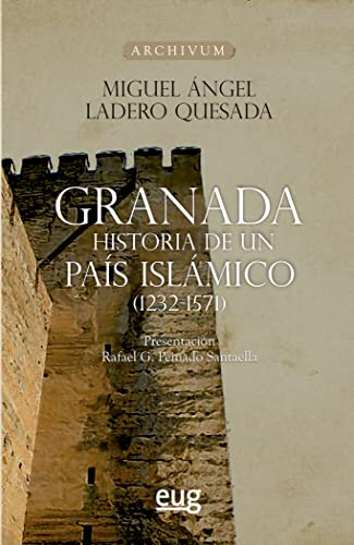 Granada Historia de un pais islamico (1232-1571): Historia de un país islámico (1232-1571) (Archivum)