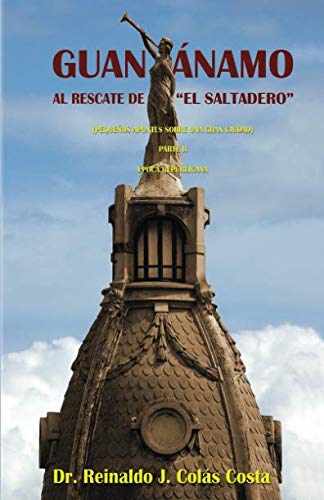 Guantánamo al rescate de "El Saltadero": Pequeños apuntes sobre una gran ciudad. Parte II: época Republicana (1902 - 1958)