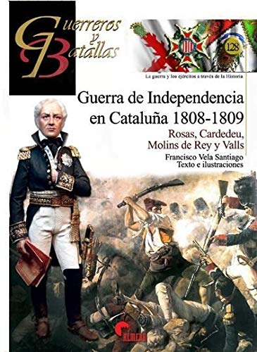 Guerra de Independencia en Cataluña 1808-1809 (Guerreros y Batallas)