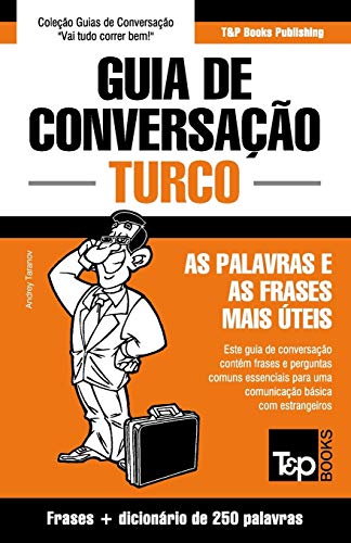 Guia de Conversação Português-Turco e mini dicionário 250 palavras: 296 (European Portuguese Collection)