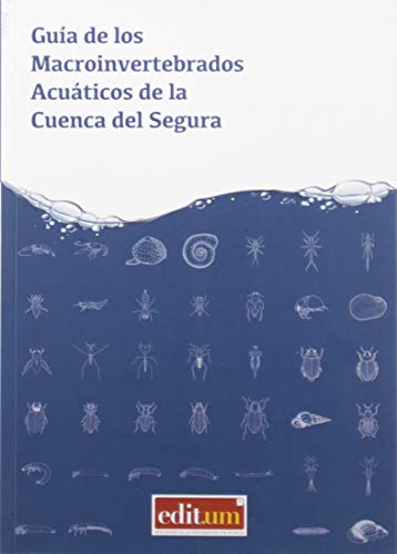 Guía De Los Macroinvertebrados Acuáticos De La Cuenca Del Segura: 92074 (Fuera de colección)