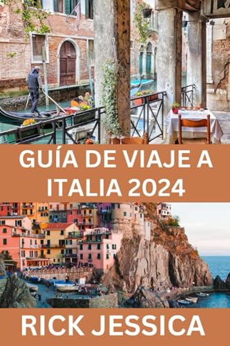GUÍA DE VIAJE A ITALIA 2024: La mejor guía de viaje para aventuras asequibles, generosas y memorables en 2024 (Descubriendo destinos de guías de viaje)