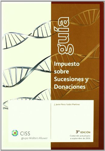 Guía del impuesto sobre sucesiones y donaciones (3.ª edición) (SIN COLECCION)