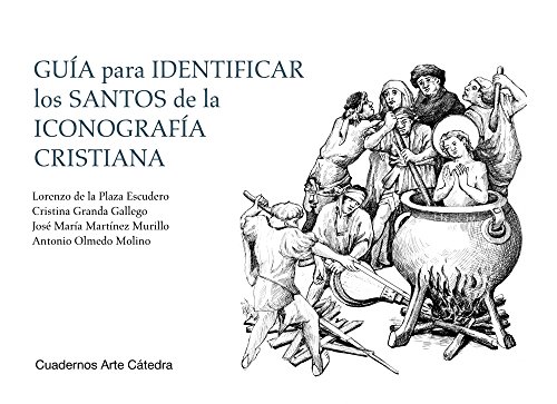 Guía para identificar los santos de la iconografía cristiana (Cuadernos Arte Cátedra)