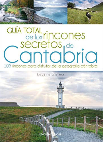 Guía total de los rincones secretos de Cantabria: Rutas y senderismo en Cantabria (SIN COLECCION)