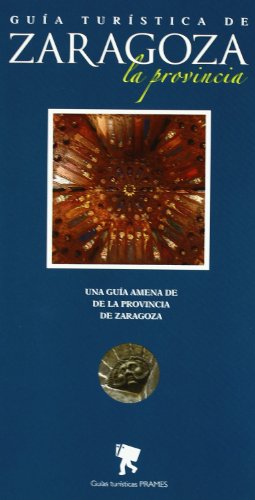 Guía turística de zaragoza la provincia (Guias Turisticas (prames))
