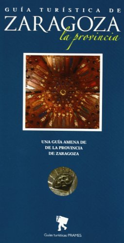 Guía turística de zaragoza la provincia (Guias Turisticas (prames))