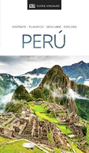 GUÍA VISUAL PERÚ: Inspírate, planifica, descubre, explora (Guías de viaje)