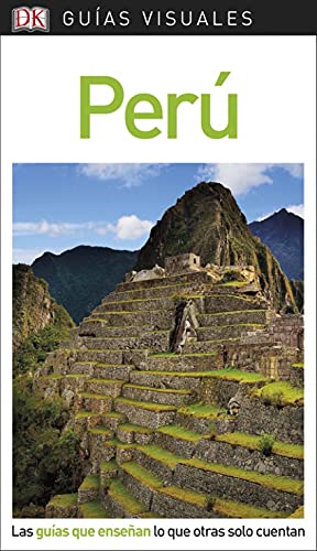 Guía Visual Perú: Las guías que enseñan lo que otras solo cuentan (Guías visuales)