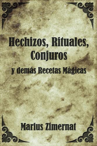 Hechizos, Rituales, Conjuros y Demás Recetas Mágicas: 1