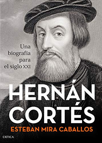 Hernán Cortés: Una biografía para el siglo XXI (Serie Mayor)