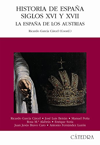 Historia de España, Siglos XVI y XVII: La España de los Austrias (Historia. Serie mayor)