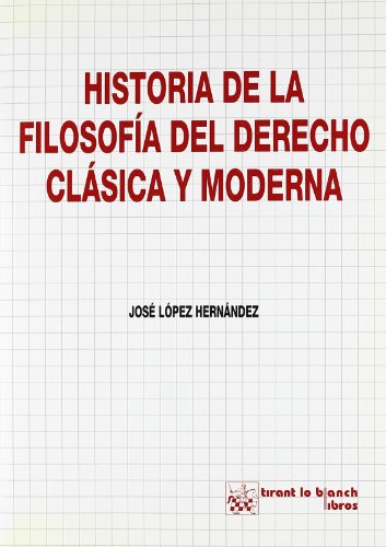 Historia de la filosofía del derecho. Clásica y moderna