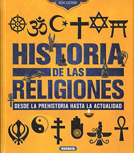 Historia de las religiones. Desde la Prehistoria hasta la actualidad (Atlas Ilustrado)