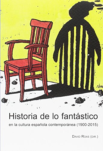 Historia de lo fantástico en la cultura española contemporánea (1900-2015) (SIN COLECCION)