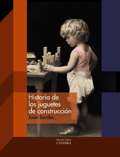 Historia de los juguetes de construcción (Arte Grandes Temas)