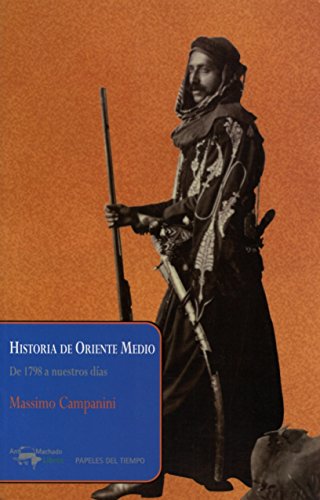 Historia de Oriente Medio: De 1798 a nuestros días: 20 (Papeles del tiempo)