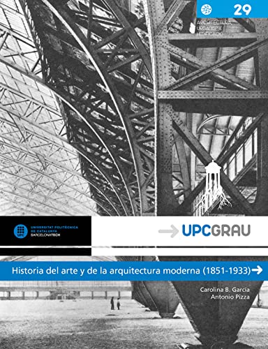 Historia del arte y de la arquitectura moderna (1851-1933). Del Crystal Palace a: Del Crystal Palace a la ciudad funcional: 29 (UPCGrau)