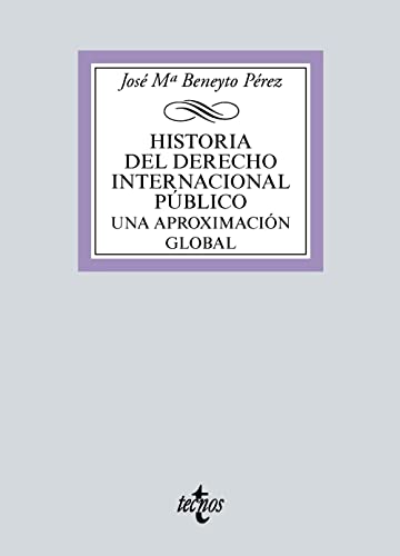 Historia del Derecho Internacional Público: Una aproximación global (Derecho - Biblioteca Universitaria de Editorial Tecnos)