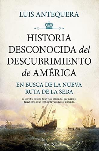 Historia desconocida del descubrimiento de América: En busca de la nueva ruta de la seda (Biblioteca de Historia)