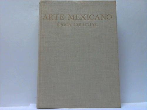Historia General del Arte Mexicano. Èpocha Colonial