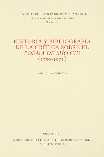 Historia y bibliografía de la crítica sobre el Poema de mío Cid (1750-1971): 145 (North Carolina Studies in the Romance Languages and Literatures)