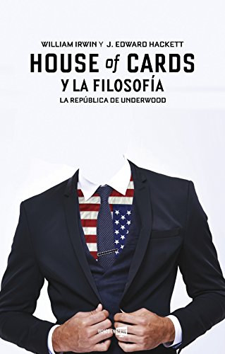 House of cards y la filosofía: La República de Underwood (Vamos en Serie)