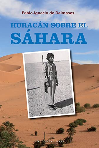 Huracán Sobre El Sáhara: Memorias de un periodista en el último desastre colonial esp: 24 (HISPANICA)