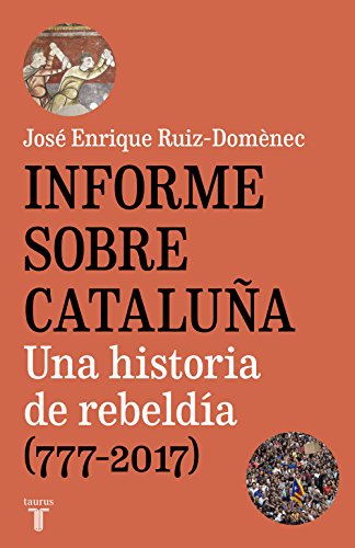 Informe sobre Cataluña: Una historia de rebeldía (777-2017)