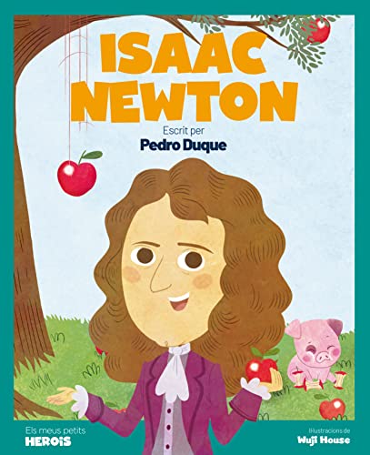 Isaac Newton: El científic que va descobrir la llei de la gravetat (Mis pequeños héroes) (Catalan Edition)
