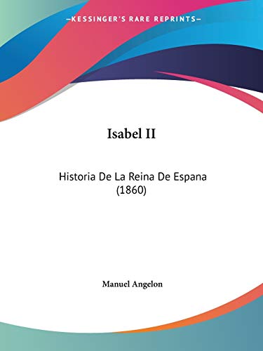 Isabel II: Historia De La Reina De Espana (1860)