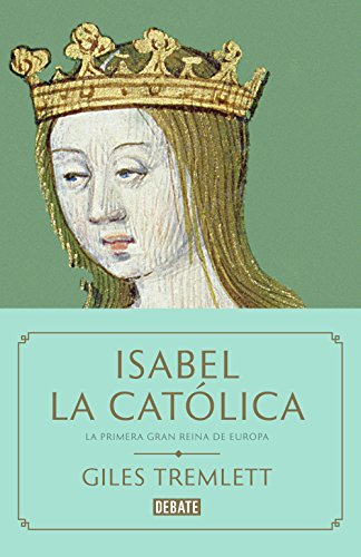 Isabel la Católica: La primera gran reina de Europa (Biografías y Memorias)