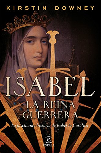 Isabel, la reina guerrera: La facinante historia de Isabel la Católica (SIN COLECCION)