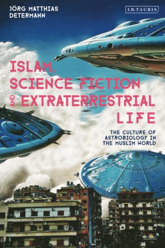 Islam, Science Fiction and Extraterrestrial Life: The Culture of Astrobiology in the Muslim World