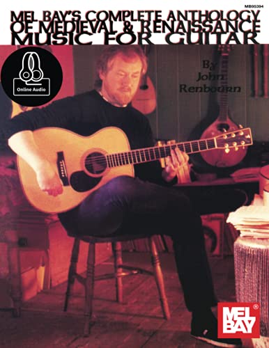 John Renbourn's Complete Anthology of Medieval & Renaissance Music for Guitar: And Renaissance Music for Guitar (Mel Bay Archive Editions)