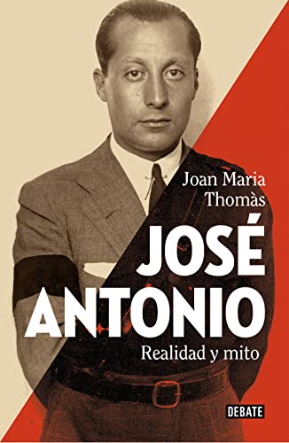 José Antonio: Realidad y mito (Biografías y Memorias)