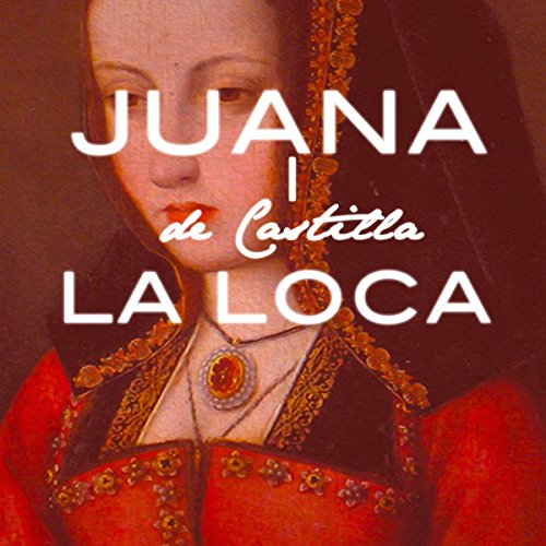 Juana I de Castilla La Loca