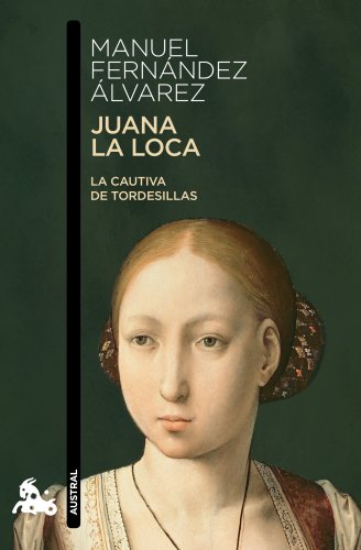 Juana la Loca: La cautiva de Tordesillas: 1 (Contemporánea)