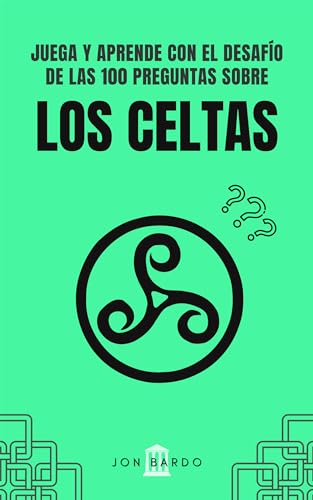 JUEGA Y APRENDE CON EL DESAFÍO DE LAS 100 PREGUNTAS SOBRE LOS CELTAS: Librojuego con cuestiones y tres posibles respuestas para disfrutar aprendiendo de ... DE LAS 100 PREGUNTAS SOBRE LA HISTORIA)