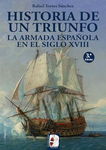 La Armada española en el siglo XVIII. Historia de un triunfo (Ilustrados)