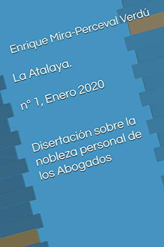 La Atalaya. nº 1 - Enero 2020: Disertación sobre la nobleza personal de los abogados (Cuadernos de Genealogías, Nobleza y Heráldica)