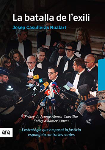 La Batalla De L'Exili: L'estratègia que ha posat la justícia espanyola sota les cor (CATALAN)