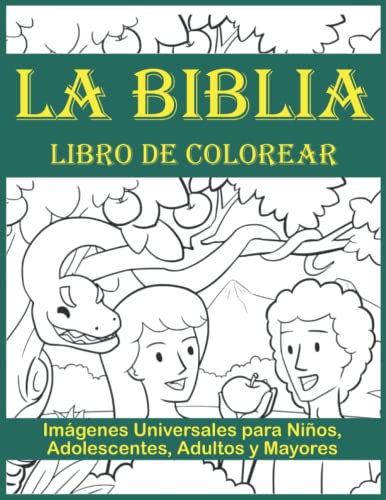 La Biblia Libro de Colorear para Niños, Adolescentes, Adultos y Mayores: Historias Cristianas, Adán y Eva, Vida de Moisés, David y Goliat, Milagros de Jesús y mucho más