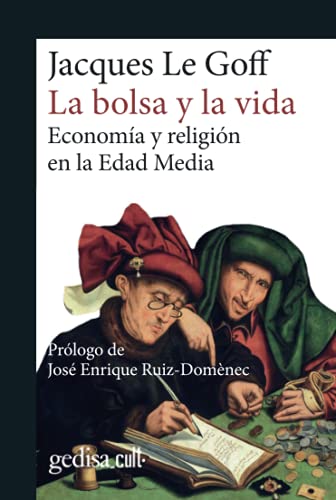 La Bolsa y la Vida; Economía y religión en la edad media: 893018 (Gedisa_cult·)