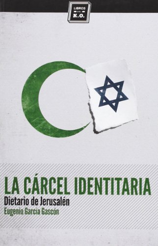 La Cárcel Identitaria. Dietario De Jerusalén (VARIOS)